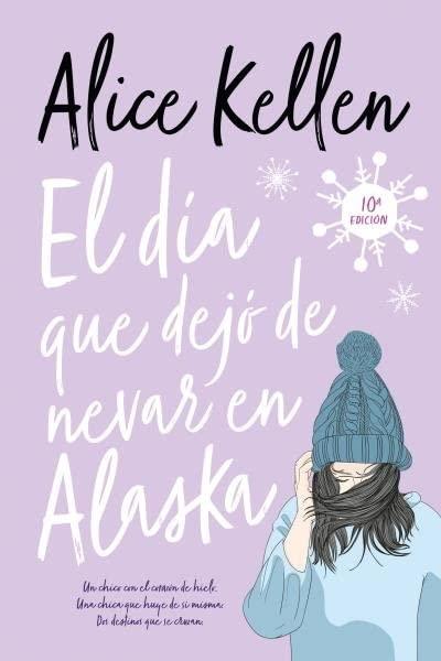 El día que dejó de nevar en Alaska- Alice Kellen - BookRicans